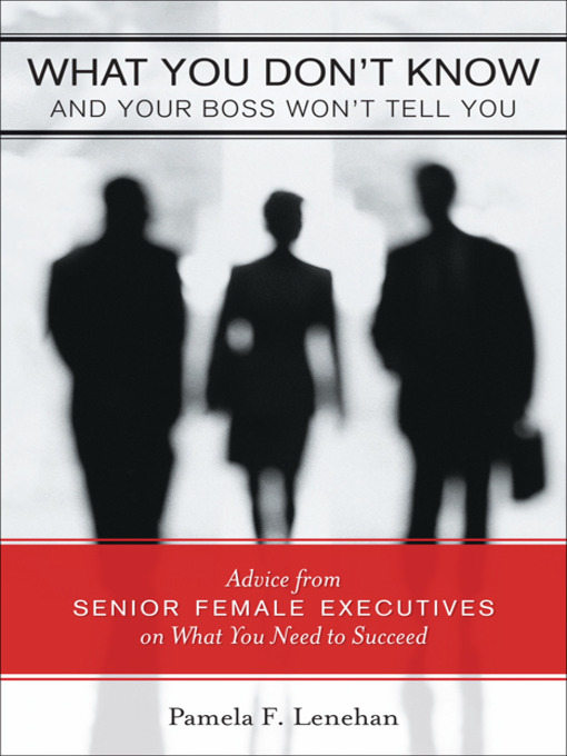Title details for What You Don't Know and Your Boss Won't Tell You by Pamela Lenehan - Available